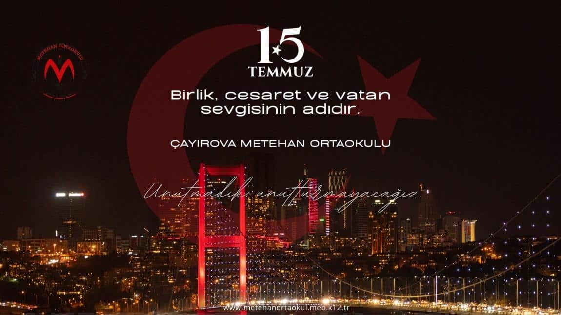 15 TEMMUZ DEMOKRASİ ve MİLLİ BİRLİK GÜNÜ KUTLU OLSUN